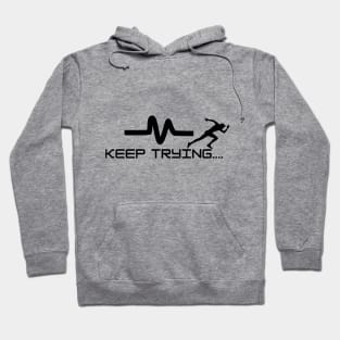 keep trying........ Hoodie